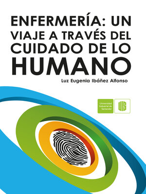 cover image of Enfermería. Un viaje a través del cuidado de lo humano